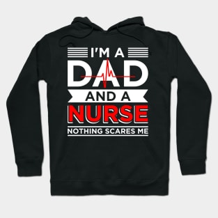 Father's day Nursing I'm A Dad And A Nurse Nothing Scares Me Hoodie